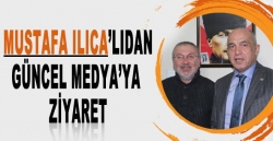 Milletvekili Ilıcalı’dan Güncel’e ziyaret!