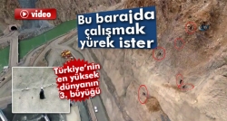 Bu barajda çalışmak yürek ister!