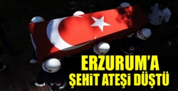 Şehit Ateşi Erzurum'a Düştü...