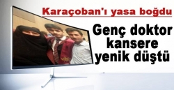 Genç doktor kansere yenik düştü