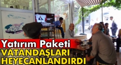 Yatırım Paketi vatandaşları heyecanlandırdı