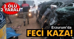 Erzurum’da trafik kazası: 2 ölü, 2 yaralı