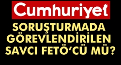 Görevlendirilen savcı FETÖ'cü mü?