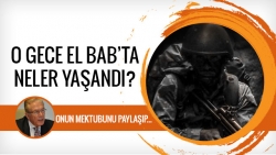 El Bab'ta o gece neler yaşandı?