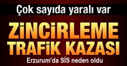 Erzurum’da zincirleme trafik kazası