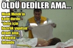 Minik Melek öldü sanıldı ama...