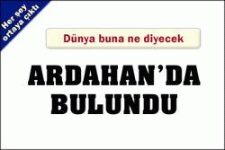 Ardahan'da bunlar bulundu