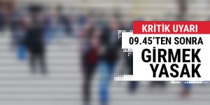 Binlerce kişiye kritik uyarı 09.45'ten sonra girmek yasak!