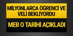 Milyonlarca öğrenci ve veli bekliyordu MEB o tarihi açıkladı