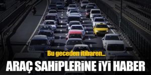 Araç sahiplerine iyi haber!