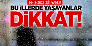 Meteoroloji'den kuvvetli yağış uyarısı