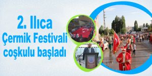 2. Ilıca Çermik Festivali coşkulu başladı