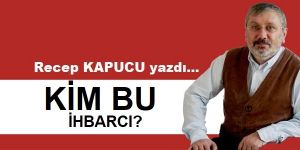 Kim bu ihbarcı?