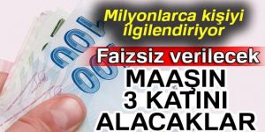 Emekliye maaşının 3 katı avans