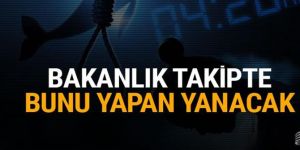 Hükümet harekete geçti bunu yapan yanacak