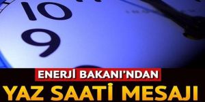 Bakan'dan yaz saati açıklaması...