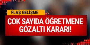 FETÖ okullarına operasyon: 47 gözaltı kararı