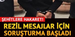 Şehitlere hakaret! Rezil mesajlar için soruşturma başlatıldı...