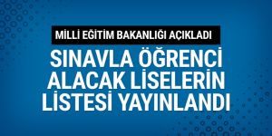 MEB sınavla öğrenci alacak liselerin listesini yayınladı