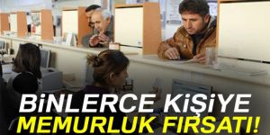 Binlerce kişiye memurluk fırsatı.