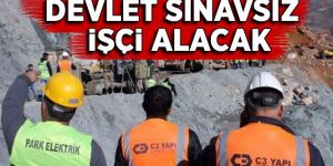 Devlete sınavsız işçi alacak