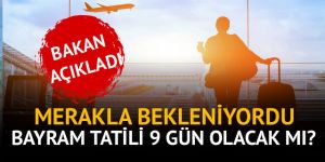 Bayram tatili 9 gün olacak mı?