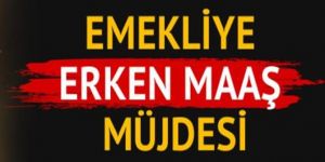 Emeklilere bayram öncesi erken maaş