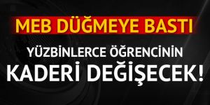 MEB düğmeye bastı: Yüzbinlerce öğrencinin kaderi değişecek