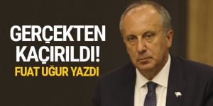 Muharrem İnce gerçekten kaçırıldı!