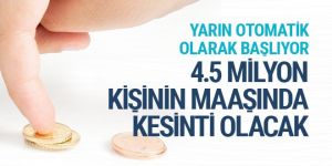 4,5 milyon çalışan otomatik katılacak