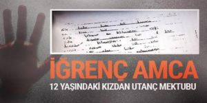 12 yaşındaki yeğenine tecavüz etti! Utanç mektubu