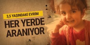 3,5 yaşındaki Evrim her yerde aranıyor