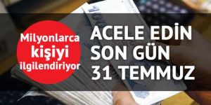 Son gün 31 Temmuz