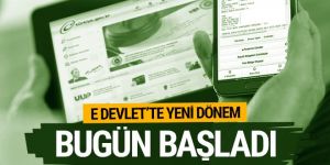 E-devlet'de yeni dönem bugün başladı