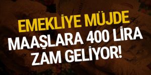 Emekliye müjde: 400 lira zam geliyor