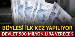 500 milyon liralık destek geliyor