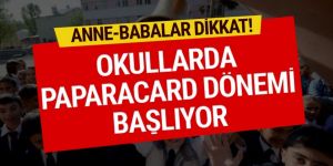 Anne-babalar dikkat! Okullarda paparacard uygulaması başlıyor