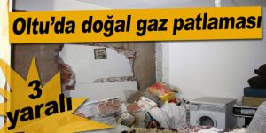 Oltu'da Doğalgaz Patlaması: 3 Yaralı