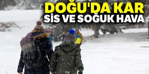 Doğu'da kar, sis ve soğuk hava