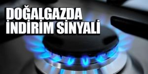 Doğalgazda indirim sinyali