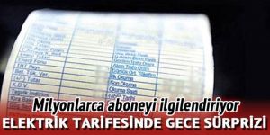 Elektrik tarifesinde gece sürprizi