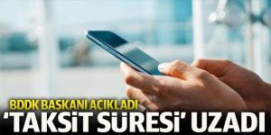 Cep telefonlarında taksit süresi uzadı