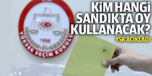 Oy kullanılacak sandıklar belli oldu