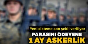 Parasını ödeyene 1 ay askerlik