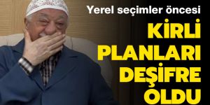 FETÖ'nün kirli planları deşifre oldu