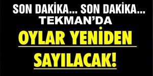 Tekman’ın oyları yeniden sayılacak