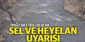 Doğu’da sel ve heyelan uyarısı