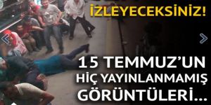 15 Temmuz hain darbe girişiminin yeni görüntüleri ortaya çıktı