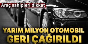 Volvo, yarım milyon aracını geri çağırdı