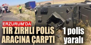 Tır zırhlı polis aracına çarptı: 1 polis yaralı